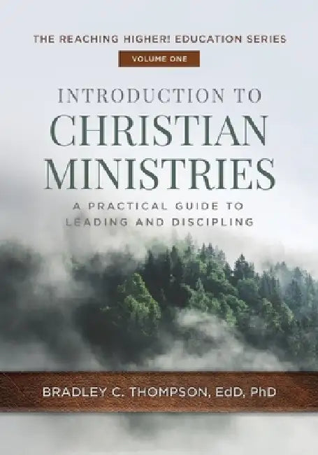 Introduction to Christian Ministries: A Practical Guide to Leading and Discipling by Bradley C. Thompson