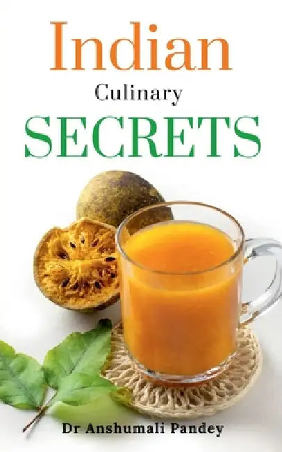 Indian Culinary Secrets by Dr Anshumali Pandey