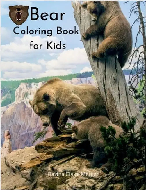 Bear Coloring Book for Kids: Wildlife Bear Animal Coloring Book for Kids Ages 3 and Up Funny Learning Coloring and Activity Book for Boys, Girls an by Davina Claire Morgan
