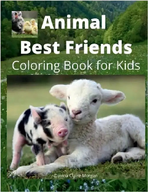 Animal Best Friends Coloring Book for Kids vol.2: A Cute Farm Animal Coloring Book for Kids Ages 3-8 Super Coloring Pages of Animals on the Farm Anima by Davina Claire Morgan