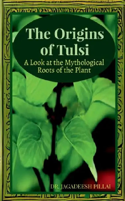 The Origins of Tulsi by Jagadeesh