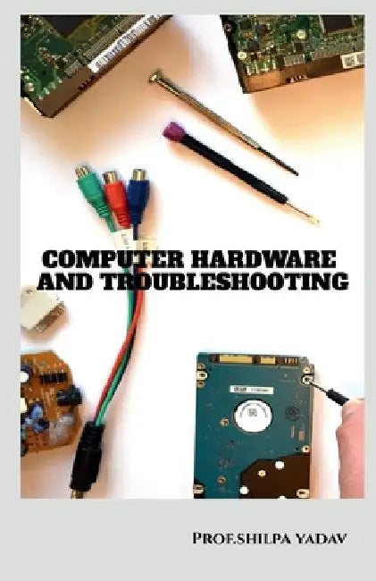 Computer Hardware and Troubleshooting by Prof Shilpa