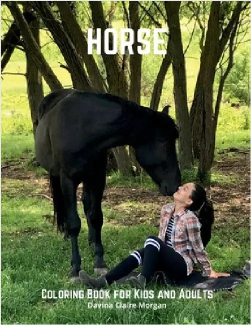 Horse Coloring Book for Kids and Adults: A Coloring and Activity Book for Kids and All Ages with Beautiful Horses and More Jumbo Horses Coloring Book by Davina Claire Morgan