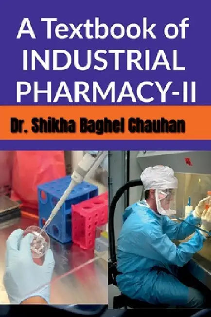 A Textbook of INDUSTRIAL PHARMACY II by Shikha