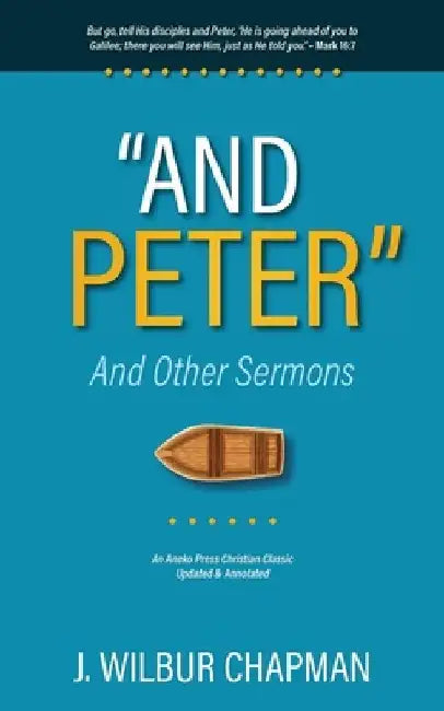 "And Peter": And Other Sermons by J. Wilbur Chapman