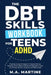 The DBT Skills Workbook For Teens - ADHD: Essential Coping Strategies to Develop Distress Tolerance Skills, Effective Emotional Regulation Habits, and by M. a. Martine