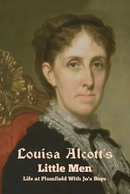 Little Men: Life at Plumfield With Jo's Boys by Louisa May Alcott