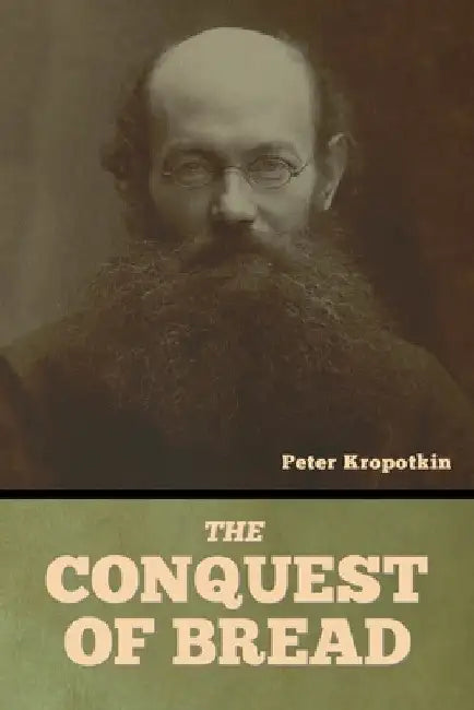 The Conquest of Bread by Peter Kropotkin