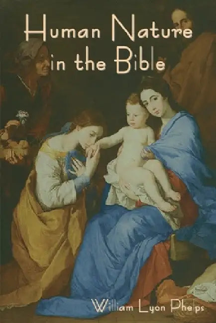 Human Nature in the Bible by William Lyon Phelps