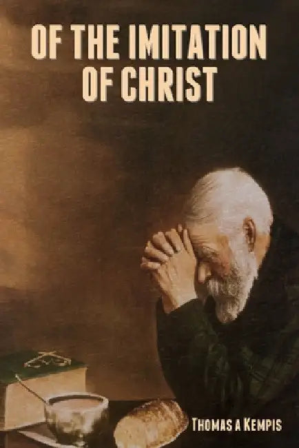 Of The Imitation of Christ by Thomas A'Kempis