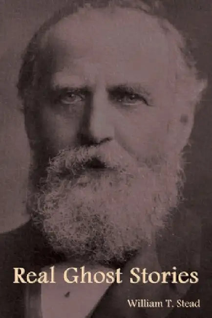 Real Ghost Stories by William T. Stead