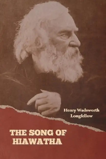 The Song of Hiawatha by Henry Wadsworth Longfellow