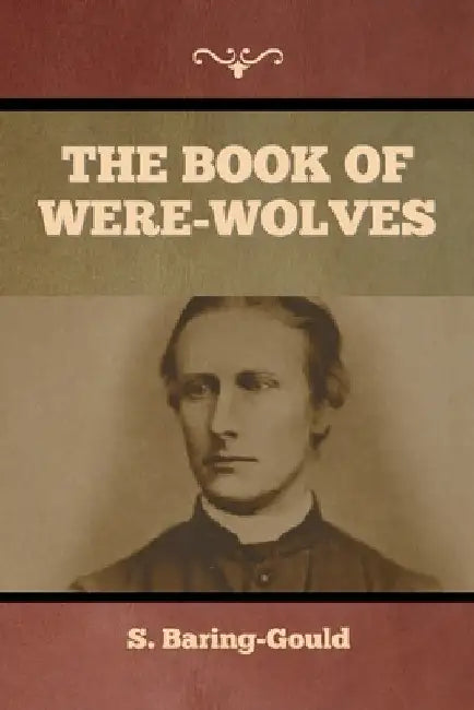 The Book of Were-Wolves by S. Baring-Gould
