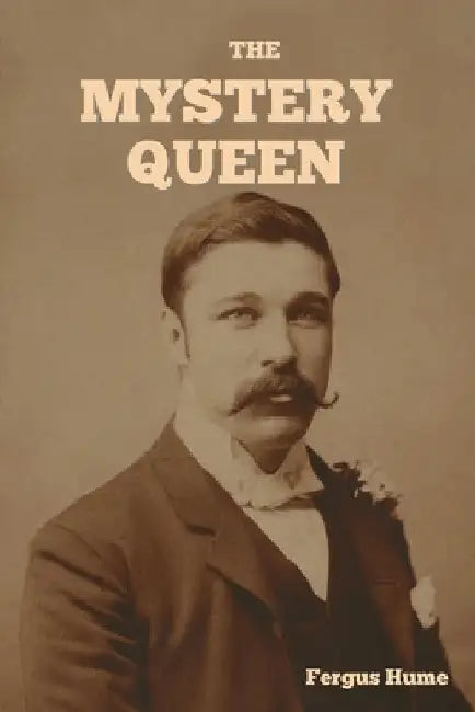 The Mystery Queen by Fergus Hume