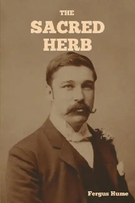 The Sacred Herb by Fergus Hume