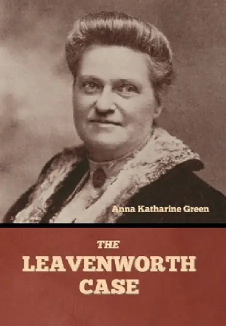 The Leavenworth Case by Anna Katharine Green