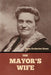 The Mayor's Wife by Anna Katharine Green