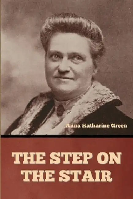 The step on the stair by Anna Katharine Green