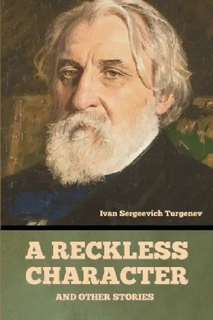 A Reckless Character, and Other Stories by Ivan Sergeevich Turgenev