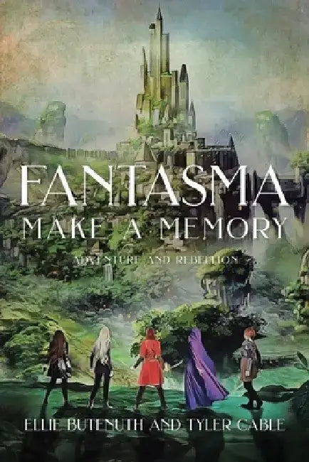 Fantasma Make a Memory: Adventure and Rebellion by Ellie Butenuth