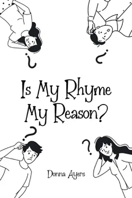 Is My Rhyme My Reason? by Donna Ayers