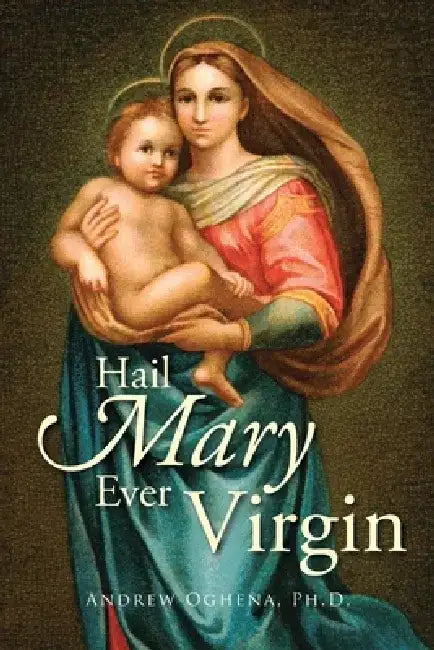 Hail Mary Ever Virgin by Andrew Oghena
