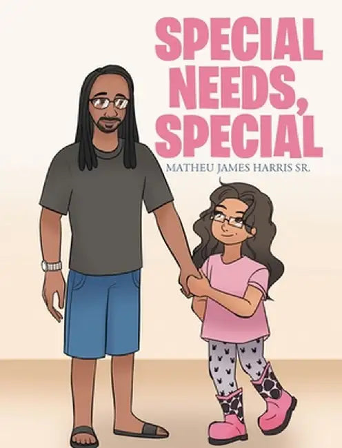 Special Needs, Special by Matheu James, Sr. Harris