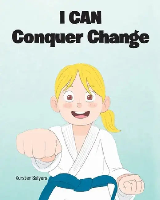 I Can Conquer Change by Kursten Salyers