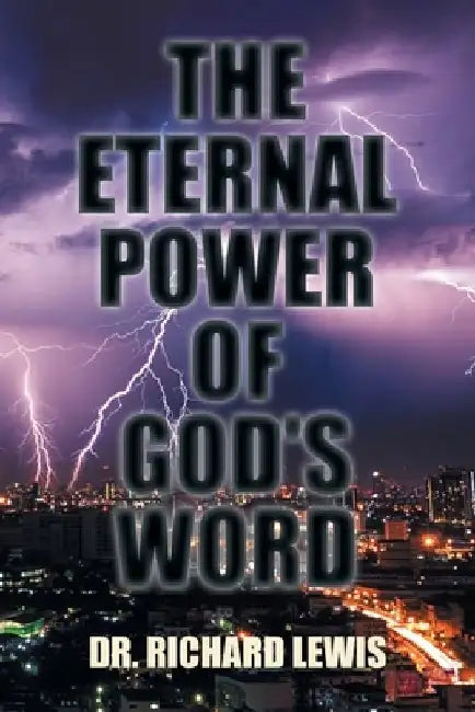 The Eternal Power of God's Word by Richard Lewis