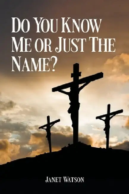 Do You Know Me or Just the Name? by Janet Watson