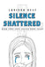 Silence Shattered by Larissa Self