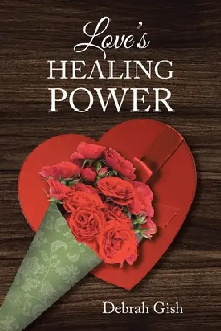 Love's Healing Power by Debrah Gish