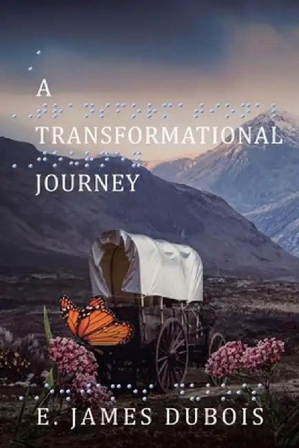 A Transformational Journey by E. James DuBois