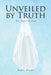 Unveiled by Truth: The Word of God by Jackie Moody