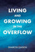 Living and Growing in the Overflow by Sharon Gaskin