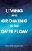 Living and Growing in the Overflow by Sharon Gaskin