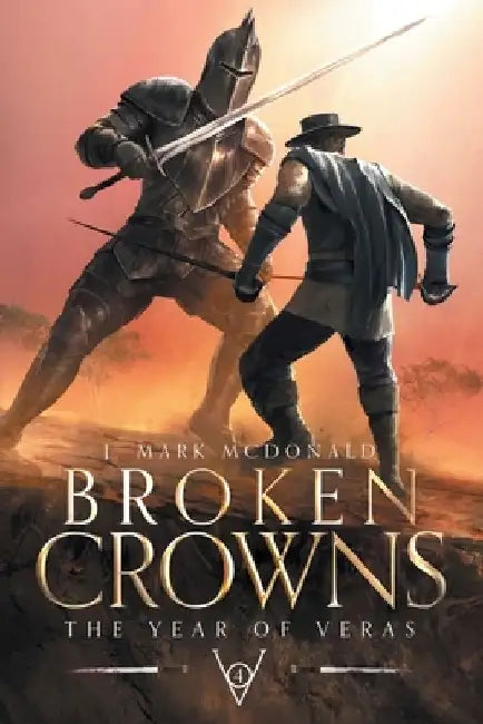 Broken Crowns: The Year of Veras Book 4 by J. Mark McDonald