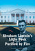 Abraham Lincoln's Little Book - Purified by Fire by Harry Swanson