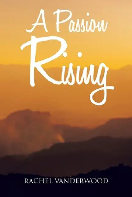 A Passion Rising by Rachel Vanderwood