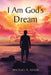 I Am God's Dream by Michael K. Asher