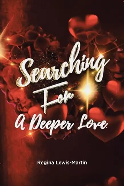 Searching for a Deeper Love by Regina Lewis-Martin