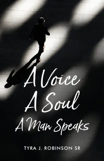 A Voice A Soul A Man Speaks by Sr. Robinson Tyra J.