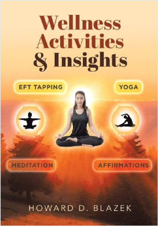 Wellness Activities & Insights by Howard D. Blazek