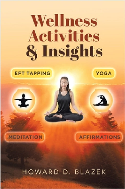 Wellness Activities & Insights by Howard D. Blazek