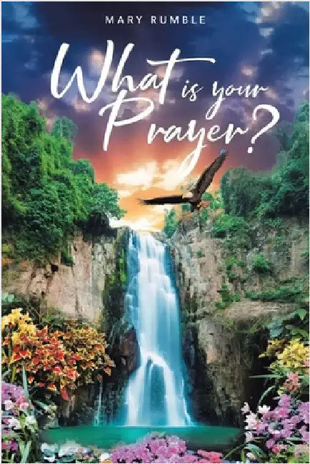 What Is Your Prayer? by Rumble, Mary
