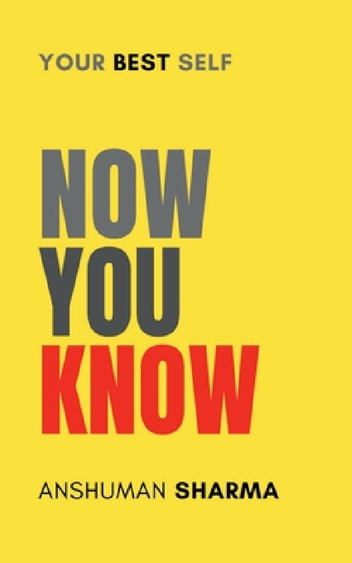 Now You Know by Anshuman Sharma