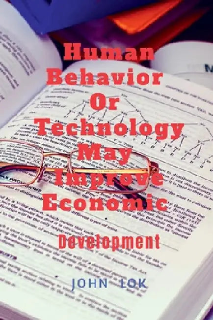 Human Behavior Or Technology May Improve Economic by John Lok