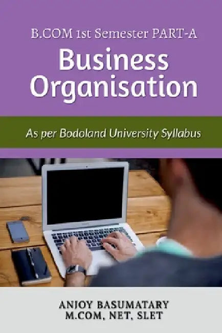 Guide Book for Business Organization As Per Bodoland University syllabus by Anjoy Basumatary