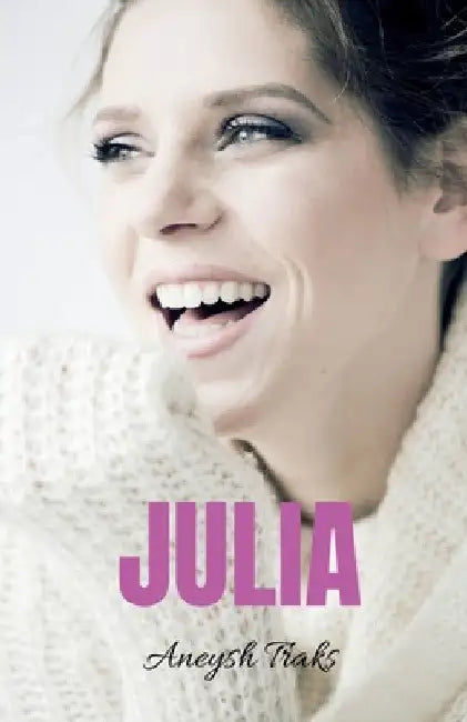 Julia by Aneysh Traks