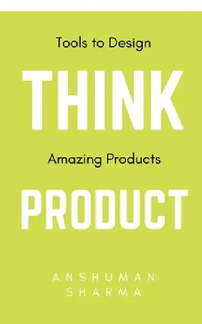Think Product by Anshuman Sharma